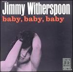 Baby, Baby, Baby - Jimmy Witherspoon