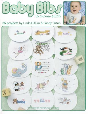 Baby Bibs to Cross-Stitch - Gillum, Linda, and Orton, Sandy