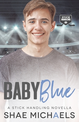 Baby Blue: A Stick Handling Novella - Michaels, Shae