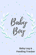 Baby Boy: Newborn and Baby feeding Log for New Moms, Dads, Grandma, Babysitters and Nannies, Gift for Baby Shower, New Baby, or for Grandparents.