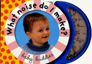 Baby Buddies: What Noise Do I Make - Priddy, Roger, and Priddy Bicknell (Creator)