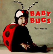Baby Bugs - Arma, Tom (Photographer), and Grosset & Dunlap