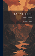 Baby Bullet: The Bubble of Destiny