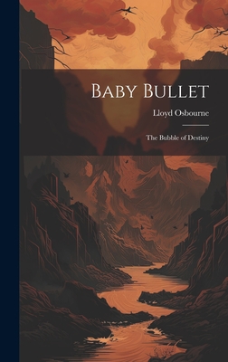 Baby Bullet: The Bubble of Destiny - Osbourne, Lloyd