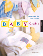 Baby Crafts: Unique Gifts for New Arrivals - Farris, Lynne