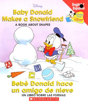 Baby Donald Makes a Snowfriend / Bebe Donald Hace Un Amigo de Nieve: Baby Donald Makes a Snowfriend/Beb Donald Hace - Salas, Macarena (Editor)