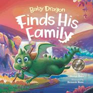 Baby Dragon Finds His Famiily: A Picture Book About Belonging for Children Age 3-7