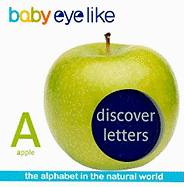 Baby Eyelike: Discover Letters: The Alphabet in the Natural World