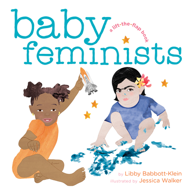 Baby Feminists - Babbott-Klein, Libby, and Walker, Jessica (Illustrator)