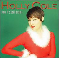 Baby, It's Cold Outside - Holly Cole