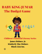 Baby King Jumar the Budget Game: Children's Financial Literacy Series (Original Edition)