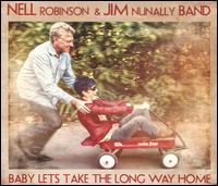 Baby Lets Take the Long Way Home - Nell Robinson & Jim Nunally Band