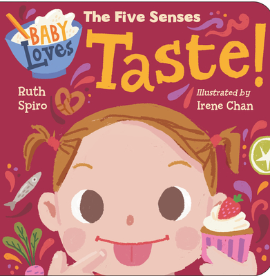 Baby Loves the Five Senses: Taste! - Spiro, Ruth, and Chan, Irene (Illustrator)