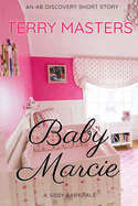 Baby Marcie: A sissy baby tale