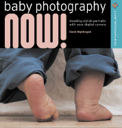 Baby Photography Now!: Shooting Stylish Portraits of New Arrivals