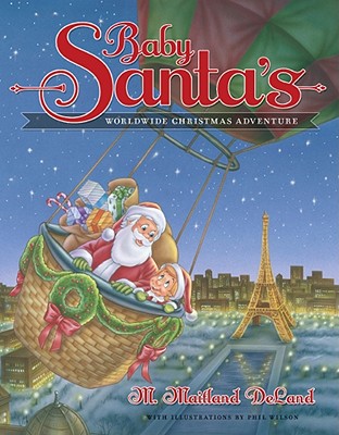 Baby Santa's Worldwide Christmas Adventure - DeLand, M Maitland, Dr.