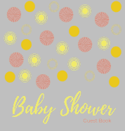 Baby shower guest book (Hardcover): comments book, baby shower party decor, baby naming day guest book, baby shower party guest book, welcome baby party guest book, baby boy guest book, baby girl guest book, yellow and grey guest book