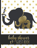 Baby Shower Guest Book: Keepsake for Parents - Guests Sign in and Write Specials Messages to Baby & Parents - Cute Mom & Baby Elephant with Hearts Cover Design - Bonus Gift Log Included