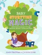 Baby Storytime Magic: Active Early Literacy Through Bounces, Rhymes, Tickles and More