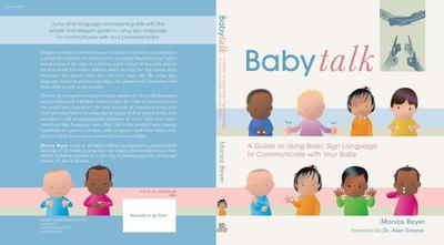 Baby Talk: A Guide to Using Basic Sign Language to Communicate with Your Baby - Beyer, Monica