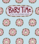 Baby Time: A Fast, Fun Keepsake Album - Miller, Olivia H, and Harper, Charise, and Chronicle Books