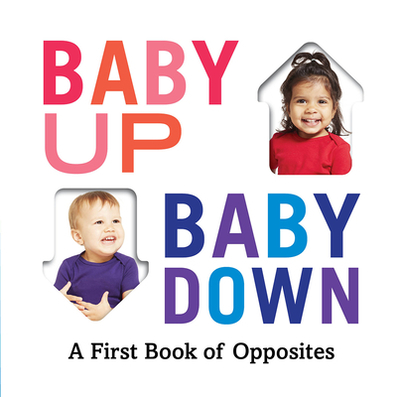 Baby Up, Baby Down: A First Book of Opposites - Abrams Appleseed
