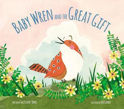 Baby Wren and the Great Gift - Lloyd-Jones, Sally