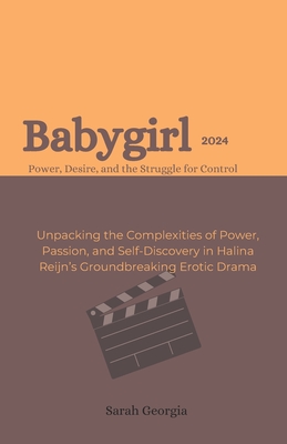 Babygirl 2024: Power, desires and the struggle for control: Unpacking the Complexities of Power, Passion, and Self-Discovery in Halina Reijn's Groundbreaking Erotic Drama - Georgia, Sarah