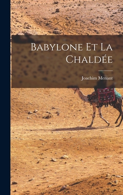 Babylone et la Chalde - Menant, Joachim