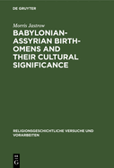 Babylonian-Assyrian Birth-Omens and Their Cultural Significance