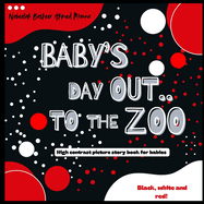 Baby's Day Out - To The Zoo: High Contrast Picture Story Book for Babies