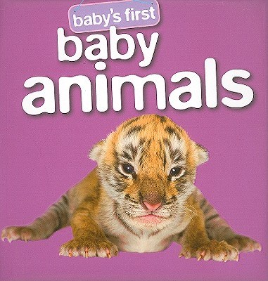 Baby's First Baby Animals - Raz, Michael (Designer), and Burgess, Andrew (Designer), and Paolini, Silvana (Designer)