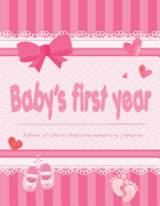 Baby's First Year - A Book of Life's Precious Moments & Firsts: Baby Girl Journal and Photo Album-Simple Journal First Year Memory Book of First