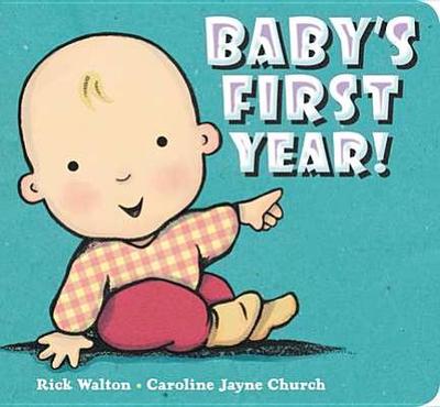 Baby's First Year! - Walton, Rick
