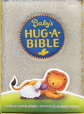 Baby's Hug-A-Bible - Lloyd-Jones, Sally, and Gevry, Claudine (Illustrator)