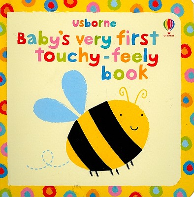 Baby's Very First Touchy-Feely Book - 