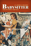 Babysitter: An American History