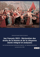 bac franais 2023: Dclaration des droits de la femme et de la citoyenne (texte intgral): suivi du texte prcurseur de Nicolas de Condorcet: Sur l'admission des femmes au droit de cit (1790)