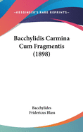 Bacchylidis Carmina Cum Fragmentis (1898)