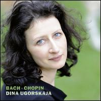 Bach - Chopin - Dina Ugorskaja (piano)