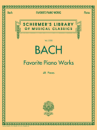 Bach Favorite Piano Works: Schirmer Library of Classics Volume 2100