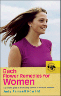 Bach Flower Remedies for Women: A Woman's Guide to the Healing Benefits of the Bach Remedies