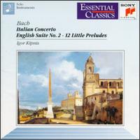 Bach: Italian Concerto; English Suite No. 2; 12 Little Preludes - Igor Kipnis (harpsichord); Igor Kipnis (clavichord)