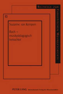 Bach - Musikpaedagogisch Betrachtet - Kreft, Ekkehard (Editor), and Van Kempen, Suzanne Cornelia