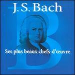 Bach: Ses Plus Beaux Chefs-d'oeuvre