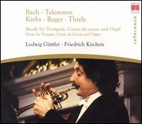 Bach, Telemann, Krebs, Reger, Thiele: Music for Trumpet, Corno da caccia & Organ - Friedrich Kircheis (organ); Ludwig Gttler (trumpet); Ludwig Gttler (corno d)