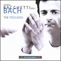 Bach: The Toccatas - Andrea Bacchetti (piano)