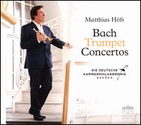 Bach: Trumpet Concertos - Matthias Hfs (trumpet); Sarah Christian (violin); Deutsche Kammerphilharmonie Bremen
