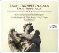 Bach Trumpet Gala, Vol. 4 - Arnold Mehl (trumpet); Bach-Trompetenensemble Munchen; Edgar Krapp (organ); Friedrich Held (trumpet); Hedwig Bilgram (organ);...