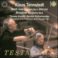 Bach: Violin Concerto No. 2; Bruckner: Symphony No. 8 - Thomas Brandis (violin); Berlin Philharmonic Orchestra; Klaus Tennstedt (conductor)